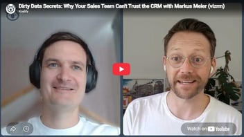 Dirty Data Secrets: Your Sales Team Can't Trust the CRM (with Markus from vizrm)